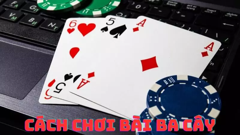 cach choi bai 3 cay 683545d5e3d46