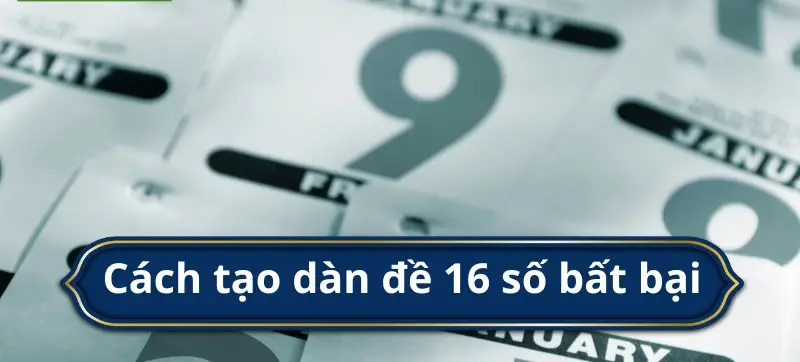 Dàn đề 16 số - Chiến lược thông minh cho những người đam mê cá cược